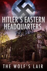 Hitler keleti főhadiszállása: A Farkasverem
