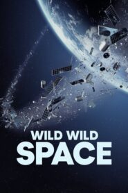 Wild Wild Space -A világűr meghódítása